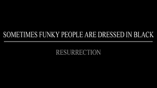 SOMETIMES FUNKY PEOPLE ARE DRESSED IN BLACK