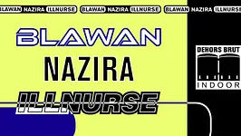 Dehors Brut Indoor: Blawan, Nazira, Illnurse