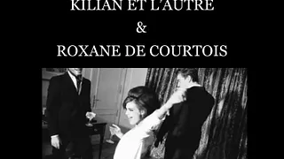 Kilian Et L'autre / Roxane De Courtois And Guest