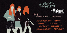 Les Femmes s'en Mêlent #21 x La Machine — CLUB
