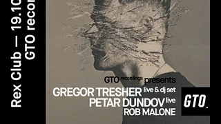 GTO Recordings presents: Gregor Tresher Live & Djset, Petar Dundov Live, Rob Malone