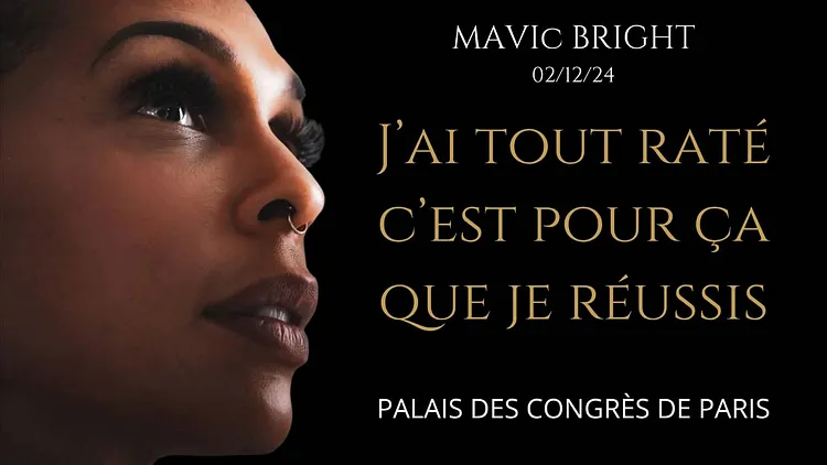 "J'ai tout essayé c'est pour ça que je réussis" par Mavic Bright