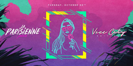 La Parisienne X Vice City Edition X Tuesday 30th Oct