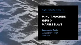 Forgive Me For My Synths • Minuit Machine / H ø R D / Marble Slave