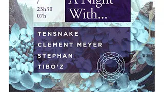 A Night With... Tensnake, Clement Meyer, Stephan, Tibo'z
