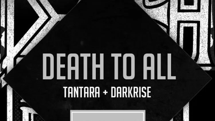 Death To All + Tantara + Darkrise