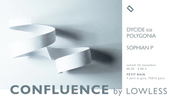 - Annulé - Confluence by Lowless: Dycide b2b Polygonia, Sophian P