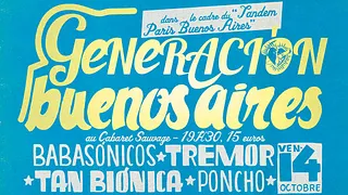 GENERACION BUENOS AIRES : BABASONICOS + TAN BIONICA + PONCHO + TREMOR