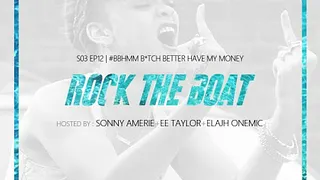ROCK THE BOAT SEASON III EP XII « BBHMM PART 1 » feat EE TAYLOR