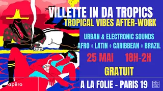 Villette in da Tropics ~ Tropical vibes after-work Afro, Latin, Brazil & Caribbean !