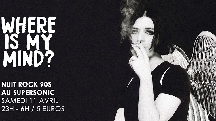 Where is My Mind? / Nuit Rock 90s au Supersonic