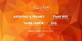 Timid Boy Invite: Adolpho & Franky, Taieb Chekir, JOG, Timid Boy