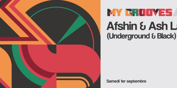 My Grooves: Afshin & Ash Lauryn (Underground & Black/NTS Radio)