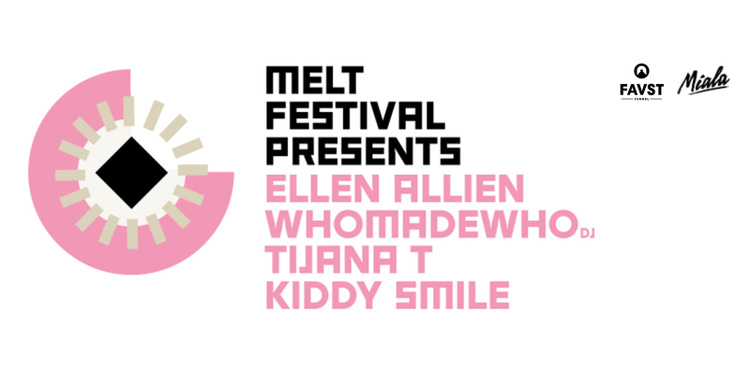 MELT! Festival présente : Ellen Allien + WhoMadeWho + Tijana T