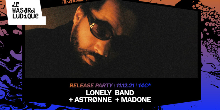 Lonely Band release party + Astrønne + Madone