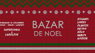 Bazar de Noël Supersonic x LaRelève | vin chaud, musique & chine