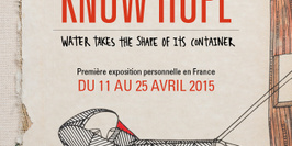 Exposition Know Hope - Water Takes the Shape of its Container
