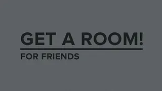 Get a Room for friends