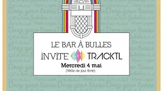 Le Bar à Bulles invite TRACKTL #2