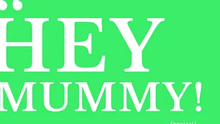 Hey Mummy! Project