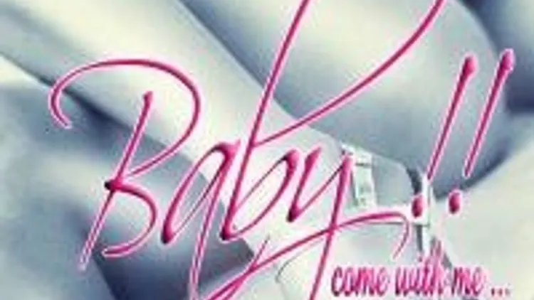 Baby!! Come With Me..