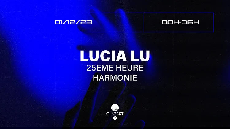 Glazart presents : Lucia Lu, 25eme Heure & Harmonie
