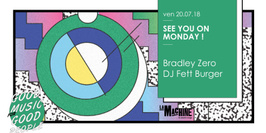 See You On Monday ! Bradley Zero • DJ Fett Burger
