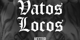 Hector presents Vatos Locos