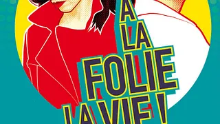 A la folie la vie !