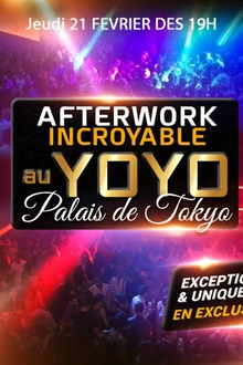 AFTERWORK AU YOYO - PALAIS DE TOKYO EXCEPTIONNEL & EXCLUSIF !
