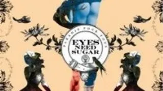 Eyes Need Sugar