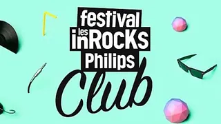 Annulé - Festival Les Inrocks Philips Club