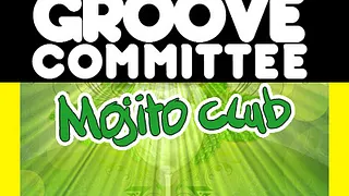 GROOVE COMMITTEE MOJITO CLUB