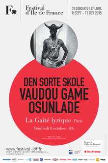 Festival d'île de France : DEN SORTE SKOLE + VAUDOU GAME + OSUNLADE en concert