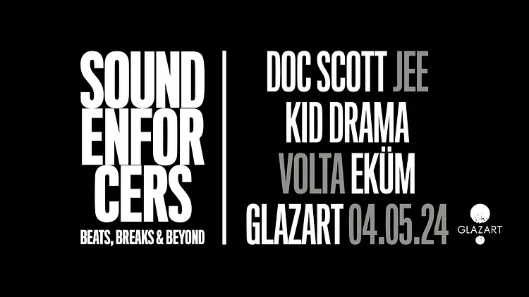 SOUND ENFORCERS X GLAZART : DOC SCOTT, KID DRAMA & MORE