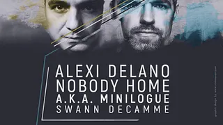 Curiosity Music présente: Alexi Delano, Nobody Home aka Minilogue, Swann Decamme