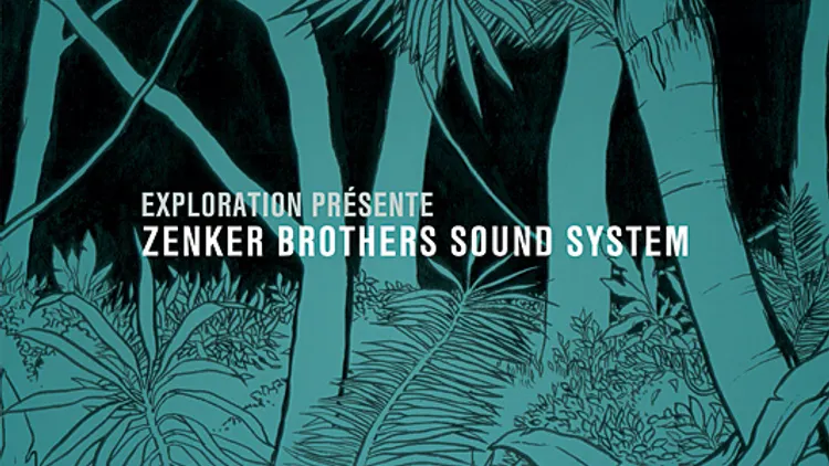 Exploration : Zenker Brothers Soundsystem