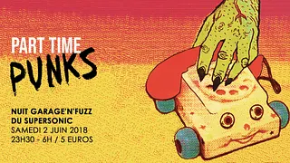 Part Time Punks / Nuit Garage'n'Fuzz w/ Duck Duck Grey Duck