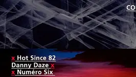 CONTACT avec Hot Since82, Danny Daze, Numero6