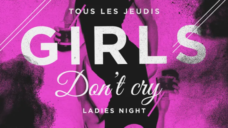 GIRLS DON'T CRY /// Ladies Night !
