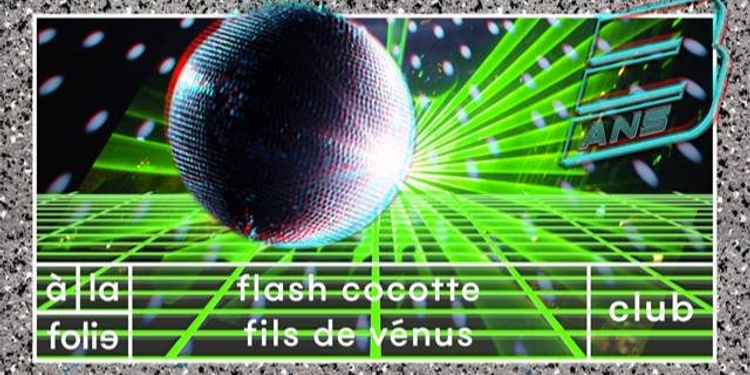 A la Folie Fête ses 3 ans: Flash Cocotte x Fils de Venus