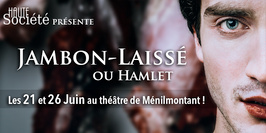 Jambon-Laissé, ou Hamlet - 21 Juin 2018