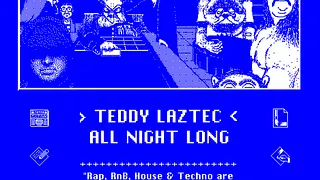 TEDDY LAZTEC ALL NIGHT LONG