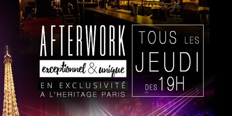 AFTERWORK @ HERITAGE ( CLUB & TERRASSE) PARIS EXCEPTIONNEL & EXCLUSIF !!!!