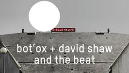 Bot'OX + David Shaw and the Beat