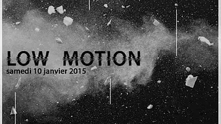 LOW MOTION