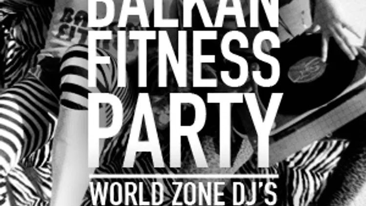World Zone Djs: Balkan Fitness Party