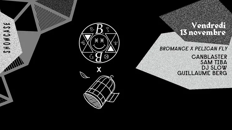 BROMANCE x PELICAN FLY : CANBLASTER - SAM TIBA - DJ SLOW - GUILLAUME BERG
