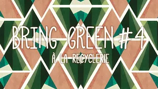 Bring Green #4 à La REcyclerie - édition "Evasion"