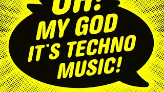 Oh My God It's Techno Music